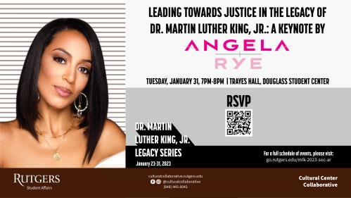 Visit our website to RSVP for the Angela Rye keynote Join us for Leading Towards Justice in the Legacy of Dr. Martin Luther King, Jr.: A Keynote by Angela Rye