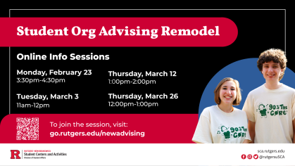 Flyer for the Student Org Advising Remodel Online Info Sessions hosted by Rutgers–New Brunswick Student Centers and Activities. Sessions are offered on Monday, February 23 (3:30–4:30pm), Tuesday, March 3 (11am–12pm), Thursday, March 12 (1:00–2:00pm), and Thursday, March 26 (12:00–1:00pm). To join, visit go.rutgers.edu/newadvising.